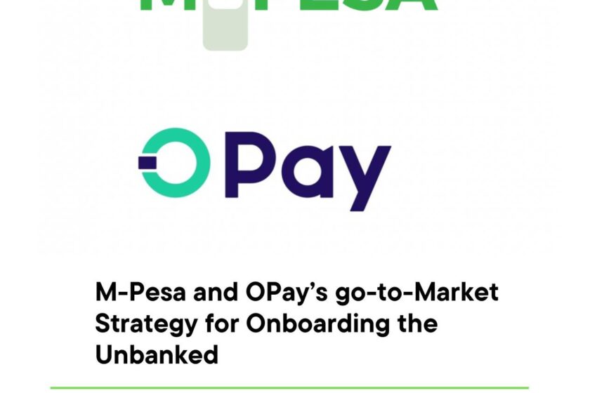  M-Pesa and OPay: Go-to-Market Strategies for Onboarding the Unbanked